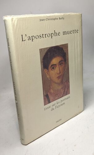 L'apostrophe Muette. Essai Sur Les Portraits Du Fayoum
