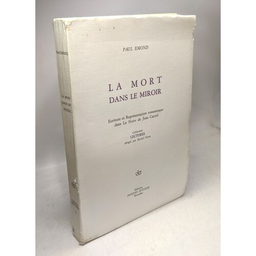 La Mort Dans Le Miroir - Écriture Et Représentation Romanesque Dans La Noire De Jean Cayrol - Coll. Lectures N°1