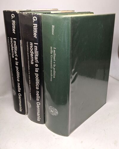 I Militari E La Politica Nella Germania Moderna. Vol. I. Da Federico Il Grande Alla Prima Guerra Mondiale. 1740-1914. Vol. Ii. La Prima Guerra Mondiale Ela Crisi Della Politica Tedesca. 1914-17. Vol