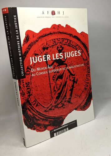 Juger Les Juges. Du Moyen-Âge Au Conseil Supérieur De La Magistrature