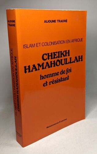 Cheikh Hamahoullah : Homme De Foi Et Resistant (Etudes Arabes)