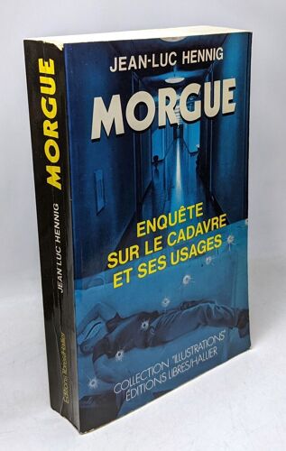 Morgue / Enquête Sur Le Cadavre Et Ses Usages