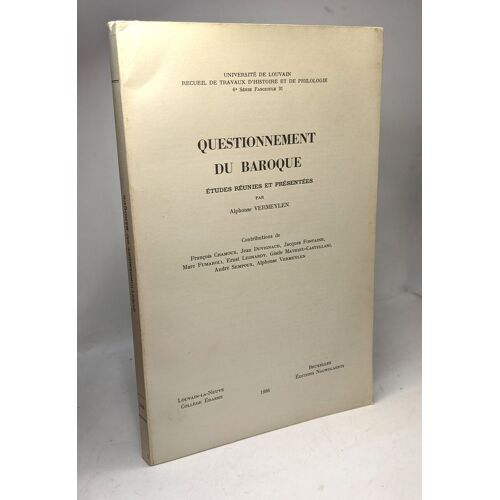 Questionnement Du Baroque - Étuds Réunies Et Présentées Par Alphonse Vermeylen / Université Louvain 6e Série Fascicule 31