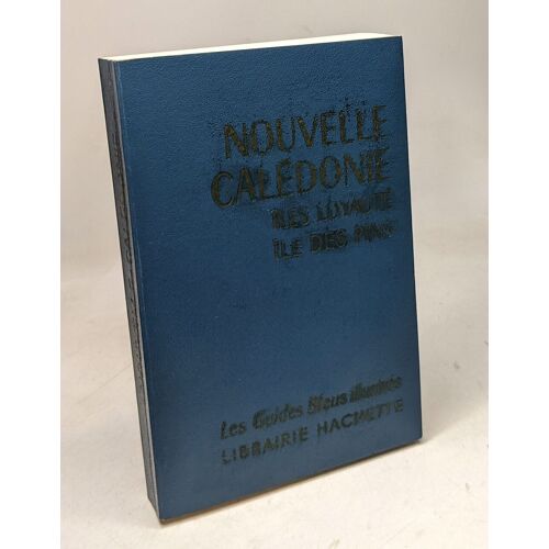 Nouvelle Calédonie Îles Loyauté - Île Des Pins - Les Guides Bleus Illustrés