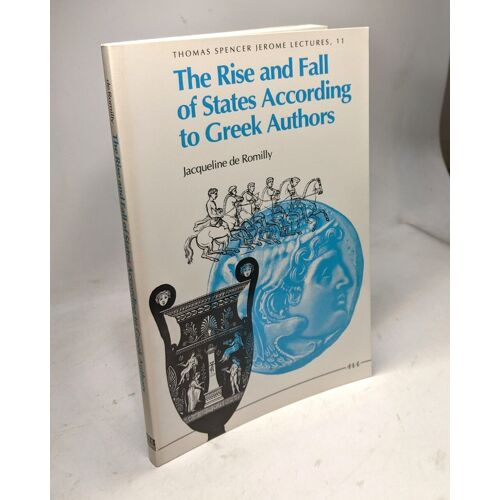 The Rise And Fall Of States According To Greek Authors (Thomas Spencer Jerome Lectures)