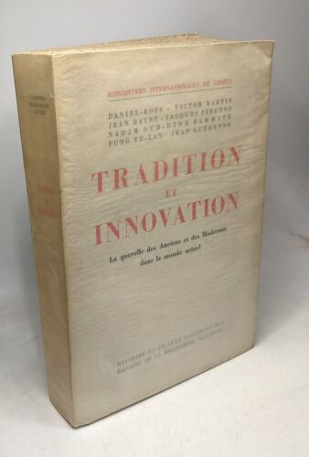 Tradition Et Innovation : La Querelle Des Anciens Et Des Modernes Dans Le Monde Actuel