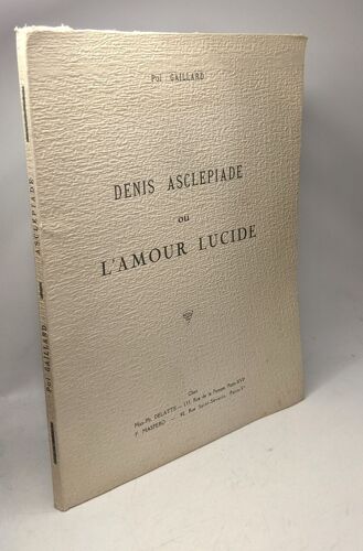 Denis Asclepiade Ou L'amour Lucide (2e Édition)