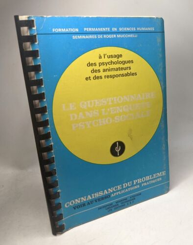 Le Questionnaire Dans L'enquete Psycho-Sociale Formation Permanente En Sciences Humainesà L'usage Des Psychologues Des Animateurs Et Des Responsables Formation Permanente En Sciences Humaines