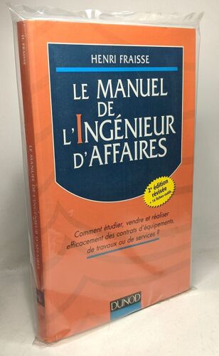 Le Manuel De L'ingenieur D'affaires. Comment Etudier Vendre Et Realiser Efficacement Des Contrats D'equipement De Travaux Ou De Services ? 2eme Edition