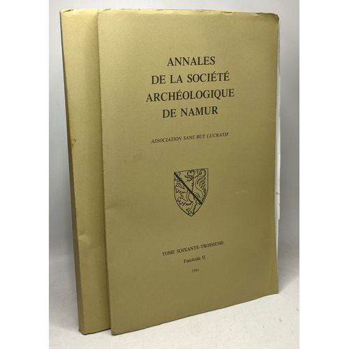 Annales De La Société Archéologique De Namur - Fascicule Ii Tome 63 (1984) + Fascicule I Tome 64 (1985)