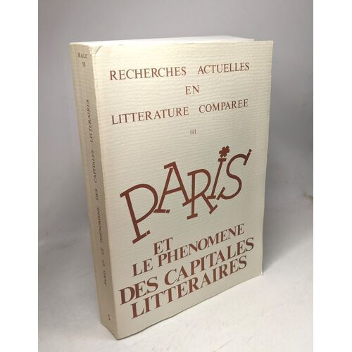 Paris Et Le Phénomène Des Capitales Littéraires 22-26 Mai 1984 Volume Ii --- Recherches Actuelles En Littérature Comparée:Tome 3