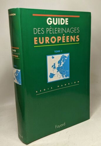 Guides Des Pèlerinages Européens - Tome Premier
