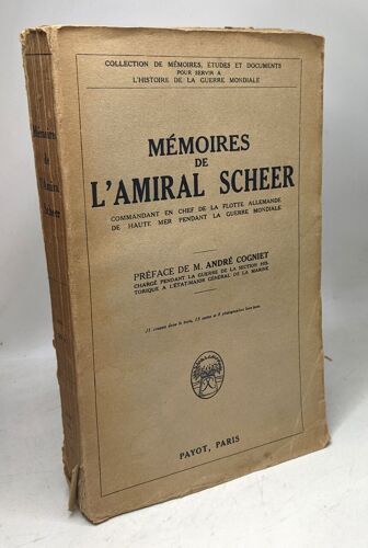 Memoires De L'amiral Scheer: Commandant De La Flotte Allemande De Haute Mer Pendant La Guerre Mondiale