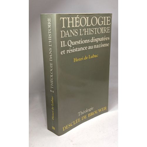Théologie Dans L'historique. Tome 2: Questions Disputées Et Résistance Au Nazisme