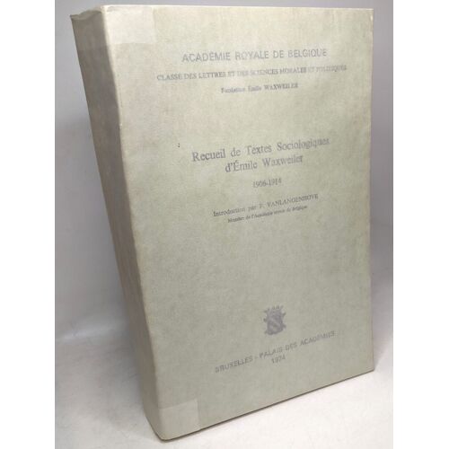 Recueil De Textes Sociologiques D'emile Waxweiler 1906-1914 - Introduction Par F. Vanlangenhove