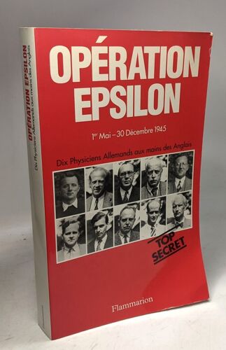 Opération Epsilon. Les Transcriptions De Farm Hall ( 1 Er Mai - 30 Decembre 1945 )