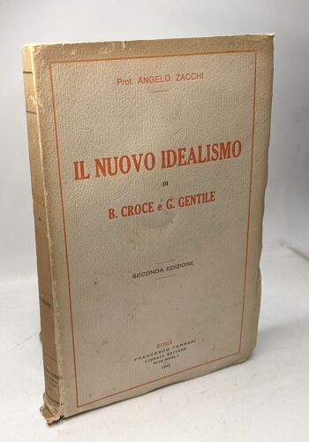 Il Nuovo Idealismo Di B.Croce E G. Gentile - Seconda Edizione