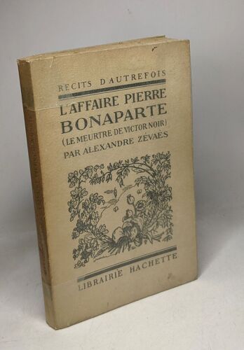 L'affaire Pierre Bonaparte (Le Meurtre De Victor Noir) / Récits D'autrefois