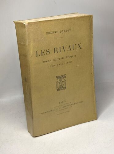 Les Rivaux. Roman En Trois Époques. 1795-1815-1830