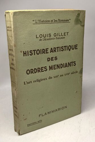 Histoire Artistique Des Ordres Mendiants : L'art Religieux Du Xiiie Au Xviie Siècle