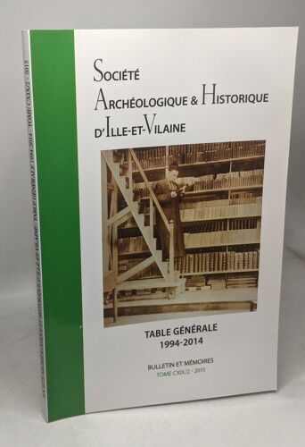 Table Générale 1994-2014 --- Bulletin Et Mémoires --- Tome Cxix / 2 2015 Société Archéologique