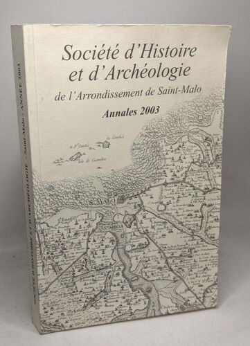 Annales De La Société D'histoire Et D'archéologie De L'arrondissement De Saint Malo Année 2003