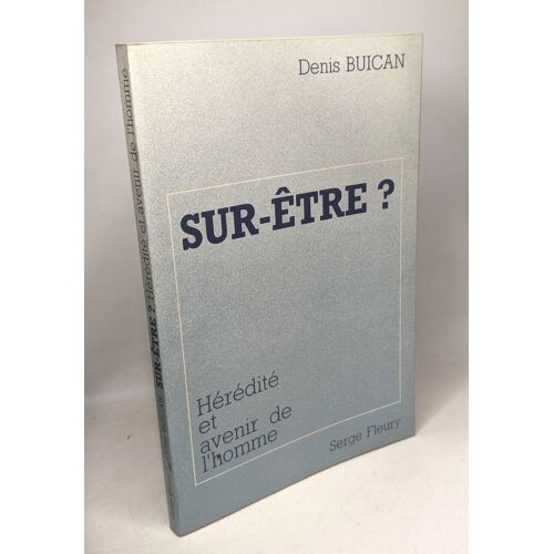 Sur-Être ? Hérédité Et Avenir De L'homme