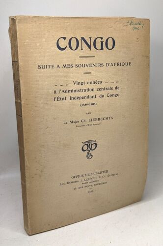 Congo Suite À Mes Souvenirs D'afrique Vingt Années À L'administration Centrale De L'état Indépendant Du Congo (1889-1908)A