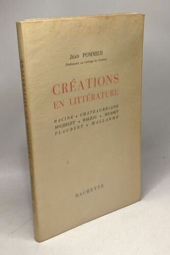 Créations En Littérature. Racine Chateaubriand Michelet Balzac Musset Flaubert Mallarmé