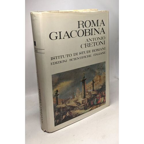 Roma Giacobina - Storia Della Repubblica Romana Del 1798-99
