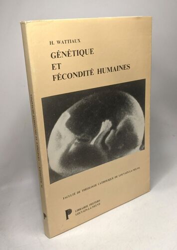 Génétique Et Fécondite Humaines: Contraception - Stérilisation - Diagnostic Prénatal - Malformations Congénitales - Insémination Artificielle - Fécondation In Vitro Cahiers De La Revue Theologique De