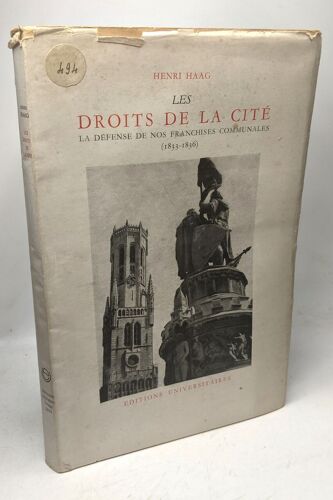 Les Droits De La Cité - Les Catholiques-Démocrates Et La Défense De Nos Franchises Communales 1833-1836 - Évènements Et Personnages