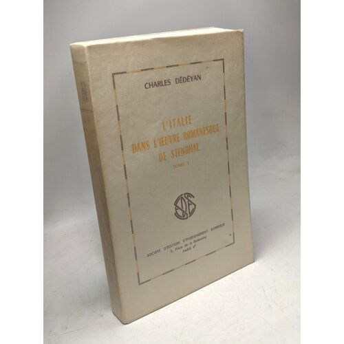 L'italie Dans L'oeuvre Romanesque De Stendhal - Tome 1