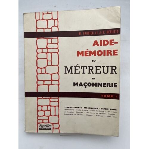 Aide Mémoire Du Métreur En Maçonnerie. Tome I