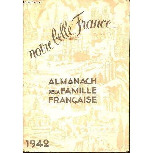 Notre Belle France - Almanach De La Famille Française - 1942.