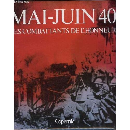 Mai-Juin 40 - Les Combattants De L Honneur - Collection Les Grands Faits De L Histoire.