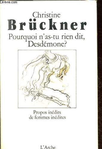 Pourquoi N As-Tu Rien Dit, Desdémone ? Propos Inédits De Femmes Inédites.