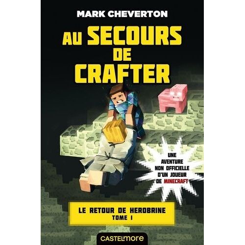 Le Retour De Herobrine - Tome 1 - Au Secours De Crafter
