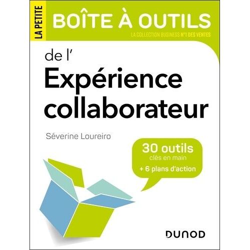 La Petite Boîte À Outils De L'expérience Collaborateur - 30 Outils Clés En Main + 6 Plans D'action