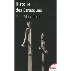 Histoire Des Étrusques - L'antique Civilisation Toscane Viiie-Ier Siècle Av - J.-C