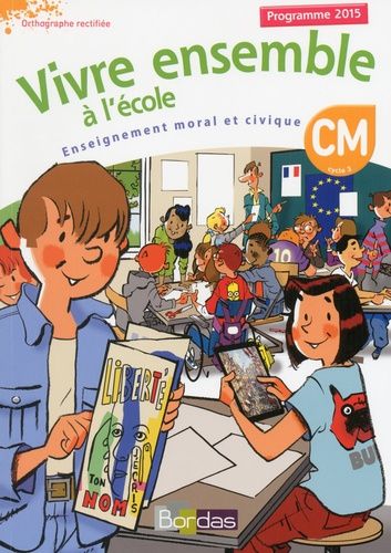 Vivre Ensemble À L'école Cm Cycle 3 Enseignement Moral Et Civique - Manuel De L'élève - Edition 2015
