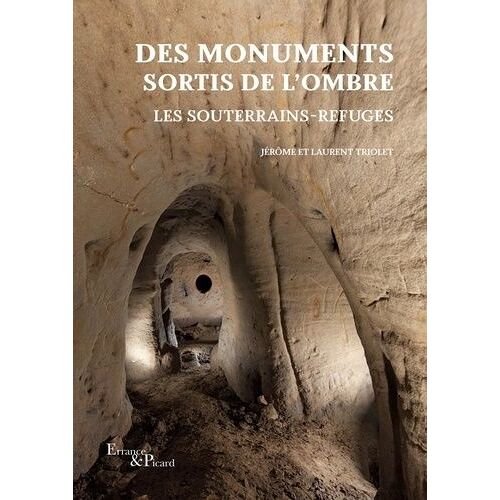 Des Monuments Sortis De L'ombre - Les Souterrains-Refuges