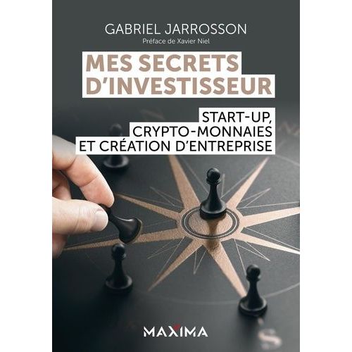 Mes Secrets D'investisseur - Start-Up, Crypto-Monnaies Et Création D'entreprise