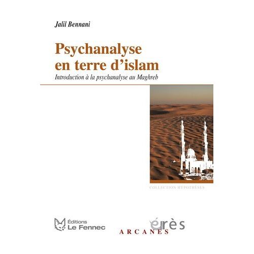 Psychanalyse En Terre D'islam - Introduction À La Psychanalyse Au Maghreb