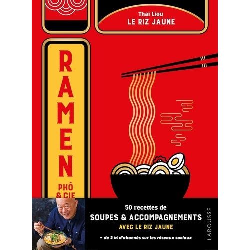 Ramen, Phô & Cie - Le Riz Jaune - 50 Recettes De Soupes Et Accompagnements