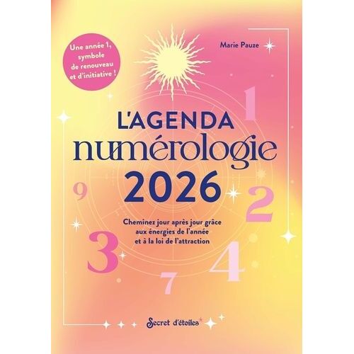 L'agenda Numérologie - Cheminez Jour Après Jour Grâce Aux Énergies De L'année Et À La Loi De L'attraction