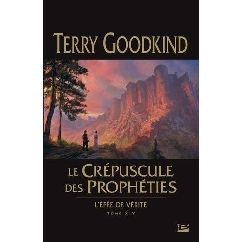 L'epée De Vérité - Tome 14 - Le Crépuscule Des Prophéties