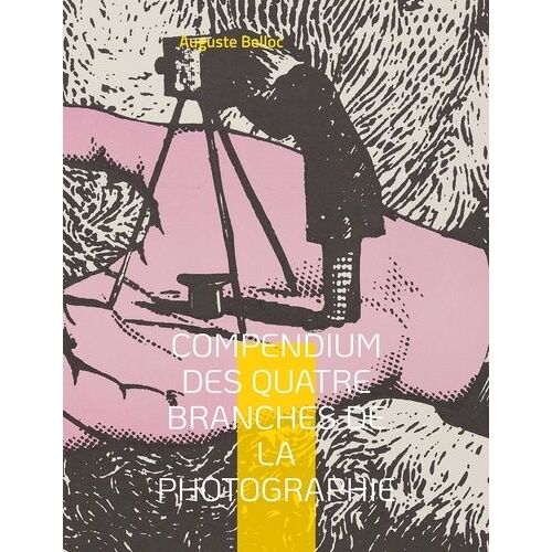 Compendium Des Quatre Branches De La Photographie