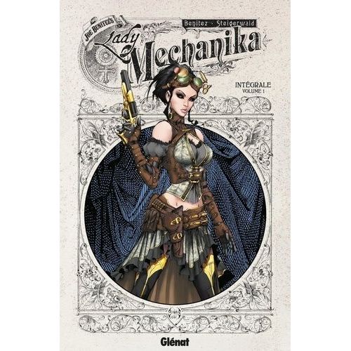 Lady Mechanika - Intégrale Volume 1 - Tome 1, Le Démon De L'allée Du Diable - Tome 2, Le Mystère Du Corps Mécanique - Tome 3, La Tablette Des Destinées