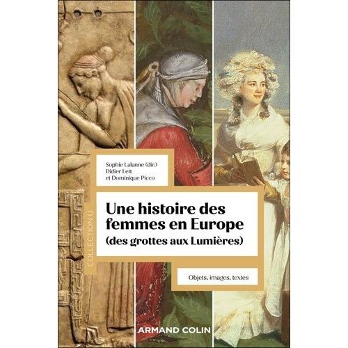 Une Histoire Des Femmes En Europe (Des Grottes Aux Lumières) - Objets, Textes, Images